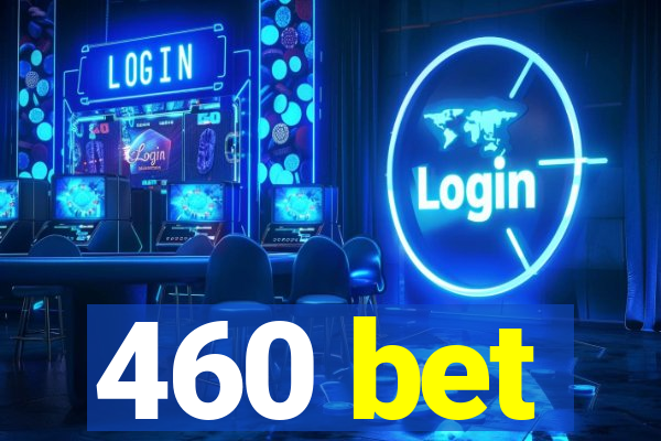 460 bet